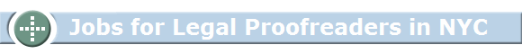 Jobs for Legal Proofreaders in NYC Jobs for Legal Proofreaders in NYC
